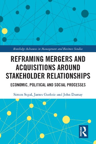 Reframing Mergers and Acquisitions around Stakeholder Relationships: Economic, Political and Social Processes