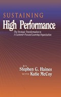 Sustaining High Performance: The Strategic Transformation to A Customer-Focused Learning Organization